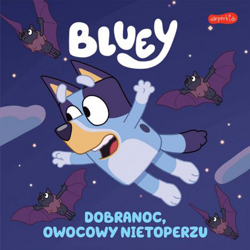 BLUEY KSIĄŻECZKA MOJA CZYTANKA DOBRANOC OWOCOWY NIETOPERZU BAJECZKA